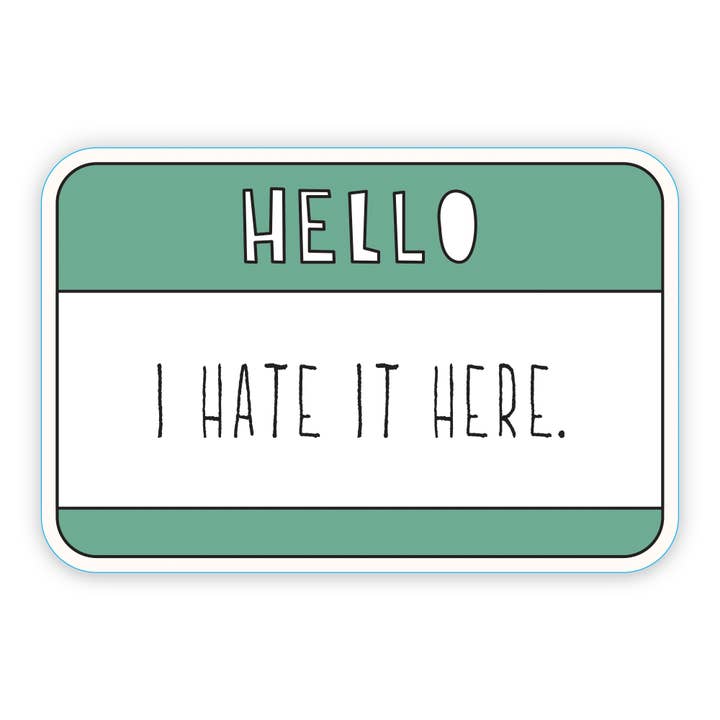 Hello. I Hate It Here. - 3" vinyl sticker for wholesale by Near Modern Disaster