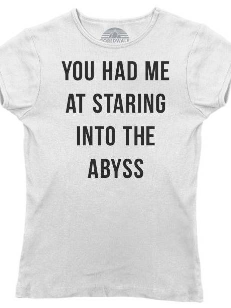 Boredwalk - Wholesale Screen Printed T-Shirt - Women's - Women's You Had Me At Staring Into The Abyss T-Shirt2