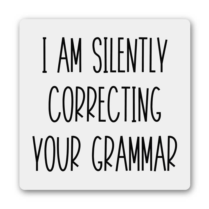 I Am Silently Correcting Your Grammar Magnet for wholesale by Knotty Design Co.