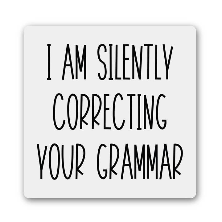 I Am Silently Correcting Your Grammar Magnet for wholesale by Knotty Design Co.