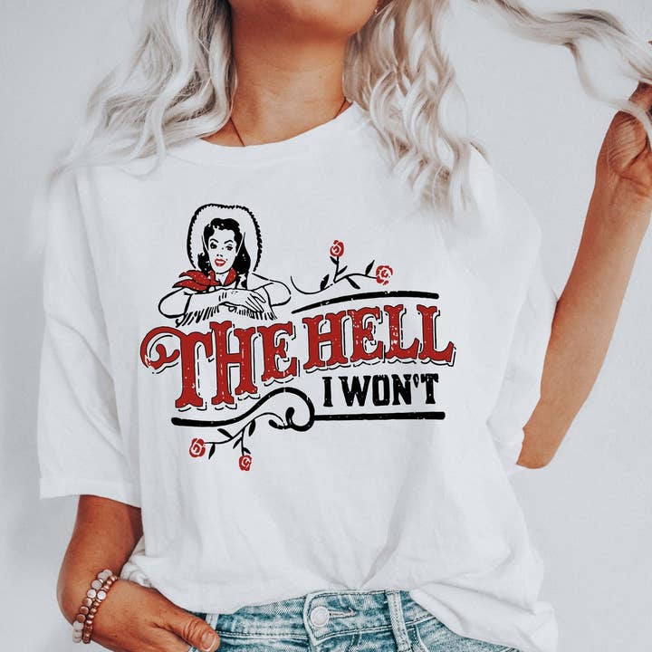 The Hell I Won't Sassy T-Shirt and other Purchase Wholesale the hell i wont. Free Returns & Net 60 Terms on Faire trending on Faire.