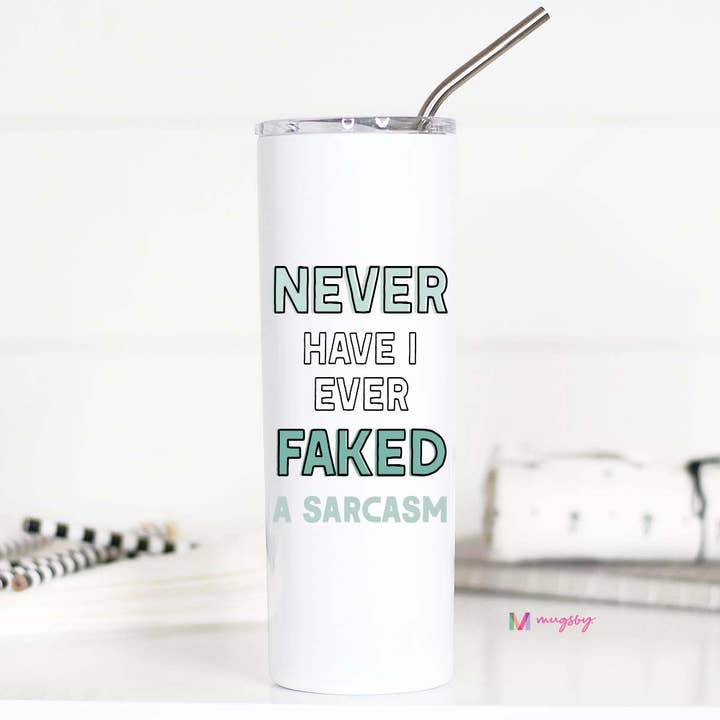 Tasse de voyage en acier inoxydable Never Have I Faked a Sarcasm pour la vente par Mugsby