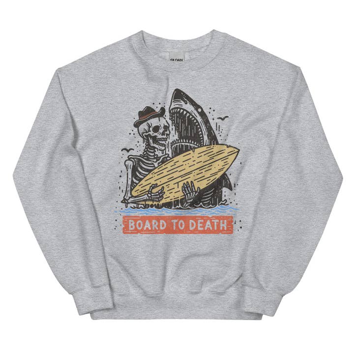 Board to Death Sweatshirt for wholesale by Salty Skeleton Co.