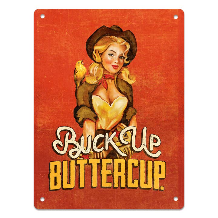 Mid State Signs - Wholesale Sign - Buck Up Buttercup: Cute & Funny Retro Western Cowgirl Pinup