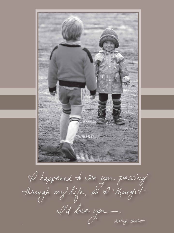 361A: I Happened to See You Passing Through My Life, So I Thought I'd Love You. - Ashleigh Brilliant for wholesale by Bonair Daydreams