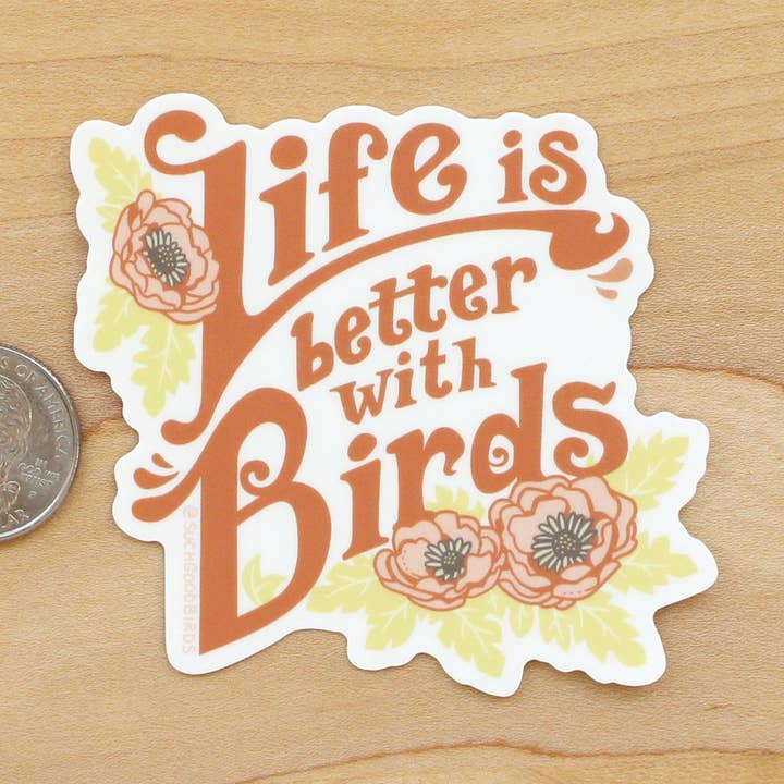 Floral Better w Birds - 3" Waterproof Vinyl Stickers for wholesale by Such Good Birds