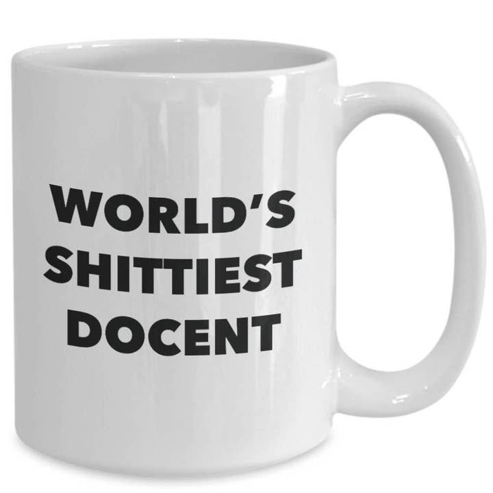 CustomHappy - Wholesale Coffee Mug - Docent Coffee Mug - World's Shittiest Docent3
