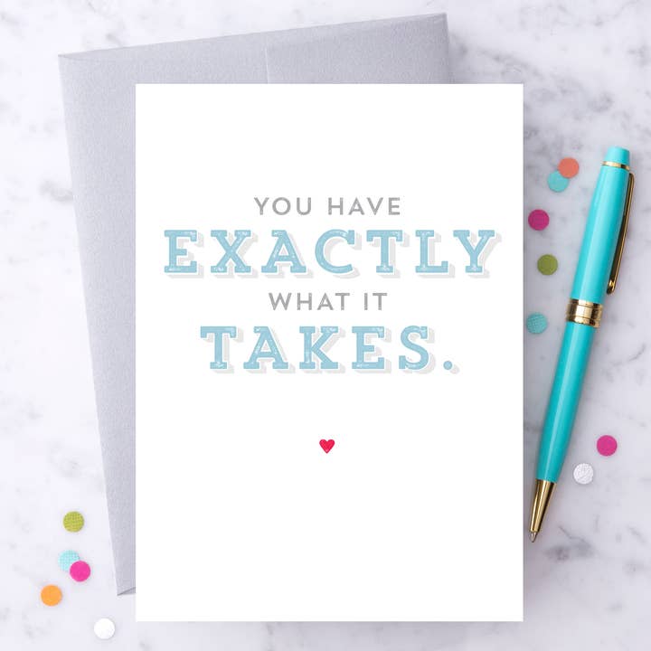 EN06 - "You have EXACTLY what it takes" Greeting Card for wholesale by Design With Heart