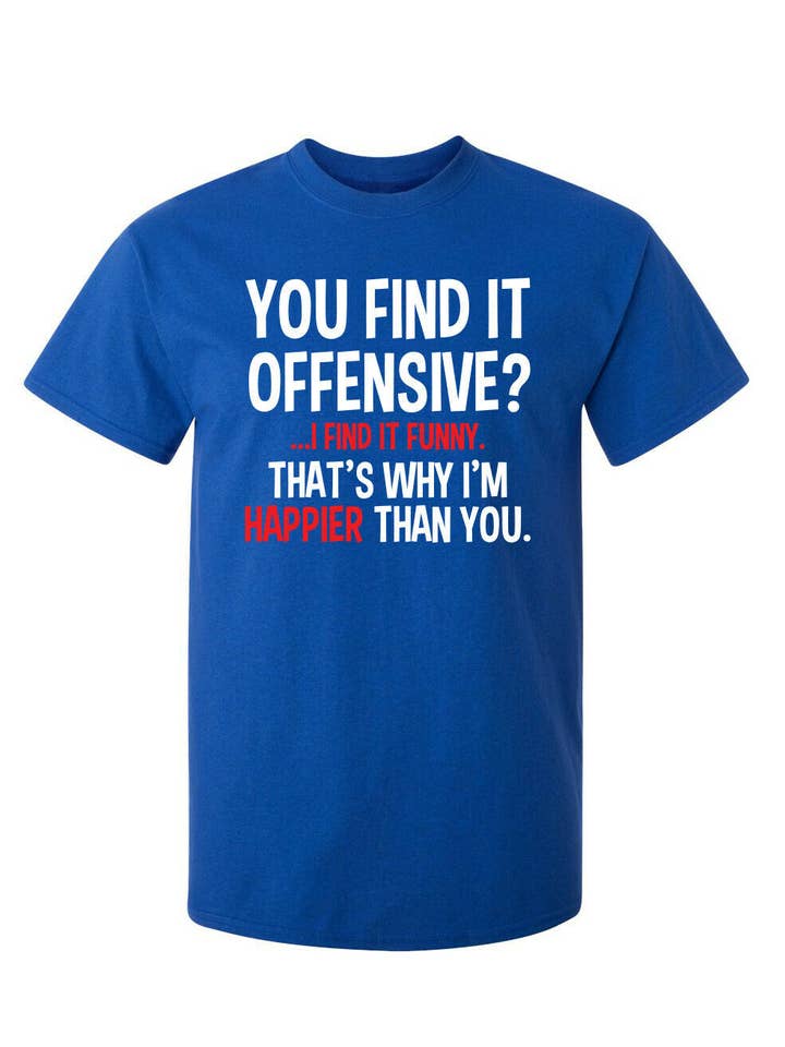 Feelin Good Tees - Wholesale Screen Printed T-Shirt - Unisex - You Find It Offensive I Find It Funny1