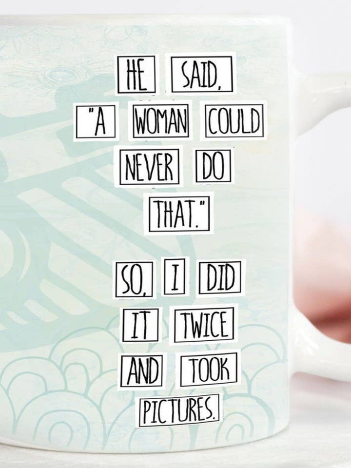 He said A Women Could Never Do That. So I Did It Twice & Took Pictures. - Mug for wholesale by Redefining She