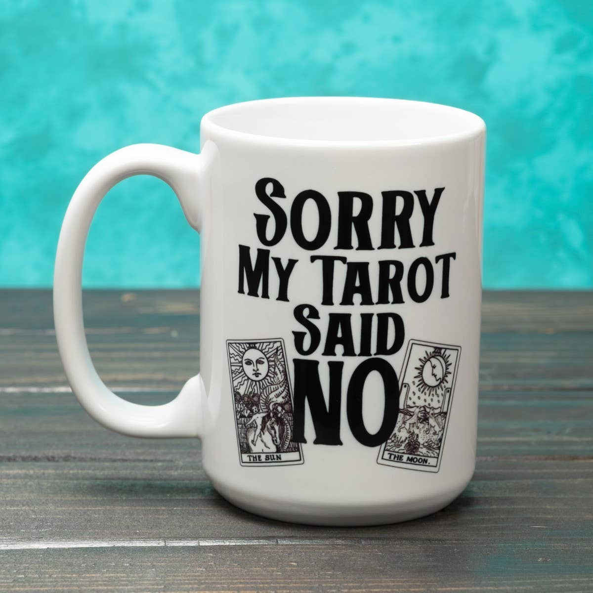 Phoenix Revolution Press - Wholesale Coffee mug - Sorry My Tarot Said No 15 Ounce Mug Witchcraft Mug