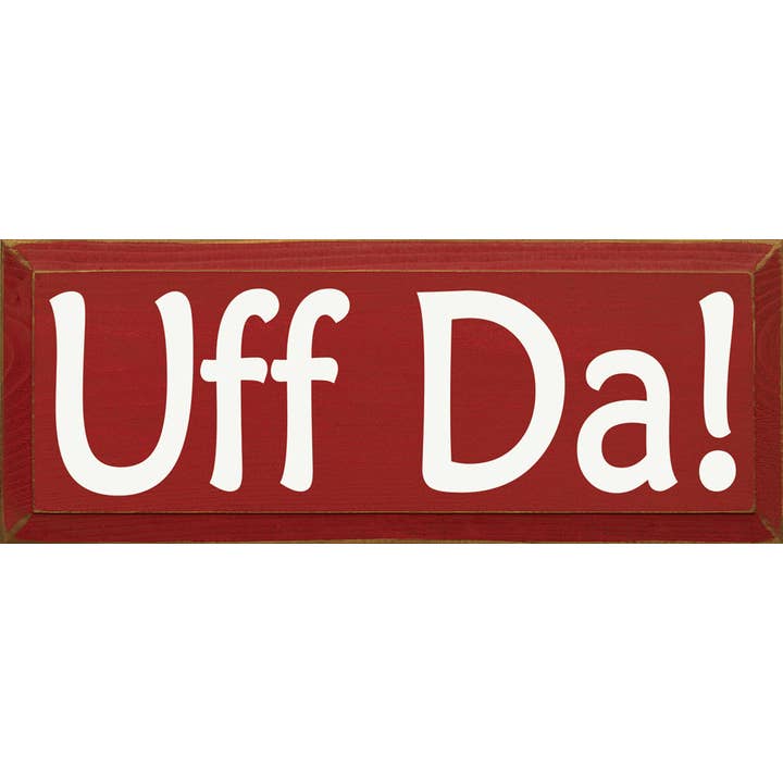 Uff Da! Holzschild für den Großhandel von SAWDUST CITY