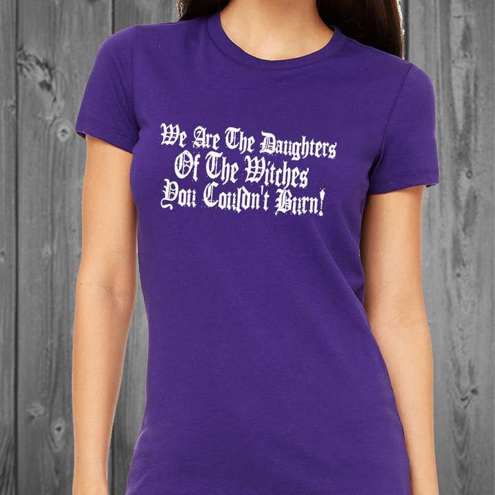 Blaspheme Boutique – wholesale Screen printed t-shirt – Women′s – We are the daughters of the witches you couldn't burn Women's Tshirt2