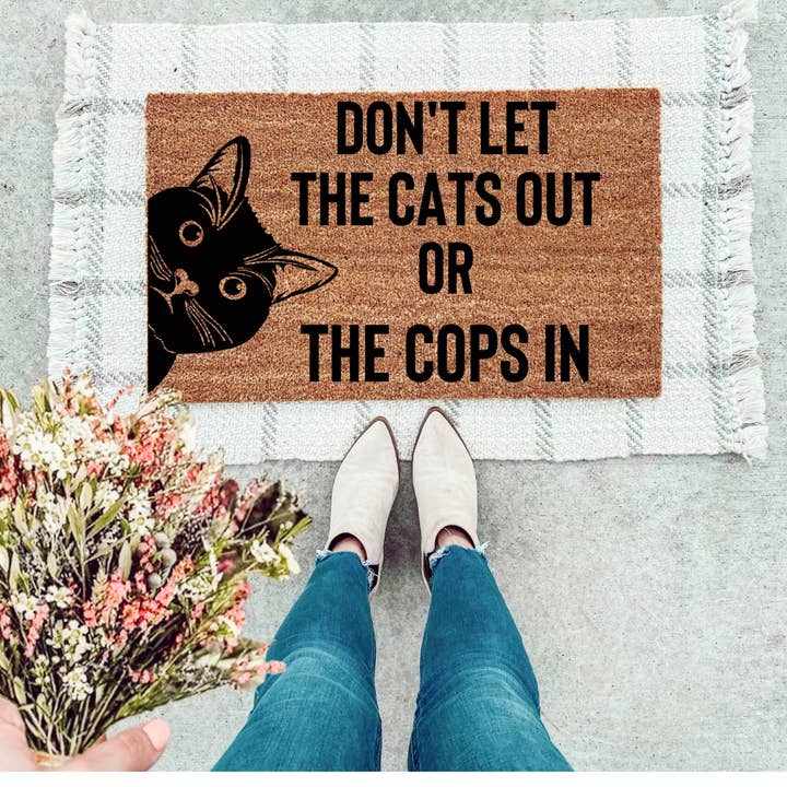 Don't Let The Cats Out Or The Cops In Doormat for wholesale by The Simply Rustic Barn LLC