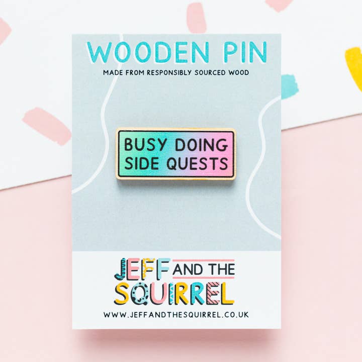Busy Doing Side Quests Wooden Pin | ADHD Neurodivergent for wholesale by Jeff and the Squirrel