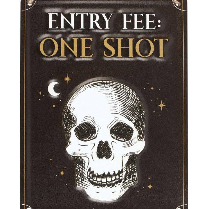 Something Different Wholesale - Wholesale Sign - Entry Fee One Shot Skull Hanging Metal Sign