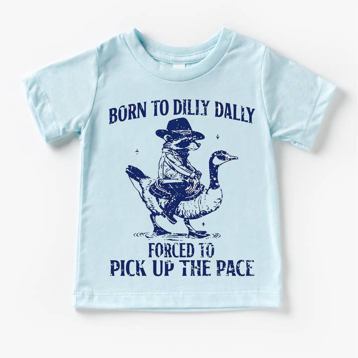 Madi Moosh - Wholesale Screen Printed T-Shirt - Kids - Born To Dilly Dally Forced To Pick Up The Pace Shirt - Silly Goose Tee4