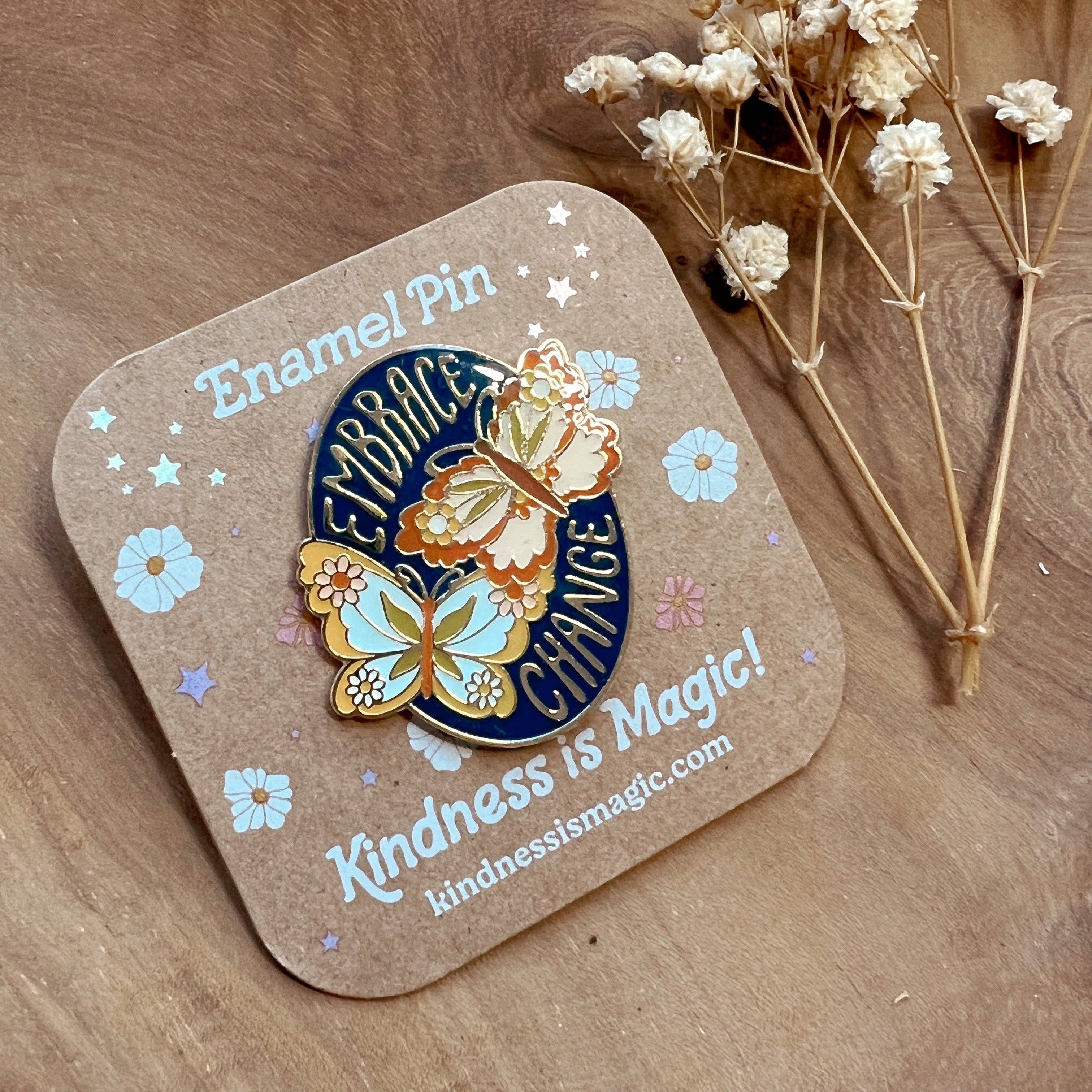 Kindness is Magic - Venta al por mayor Botón/prendedor - Pin esmaltado Embrace Change2