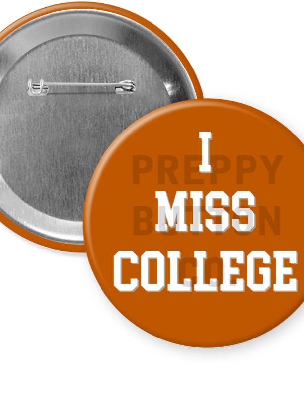 University of Texas "I MISS COLLEGE" Button for wholesale by Preppy Button Co. LLC.