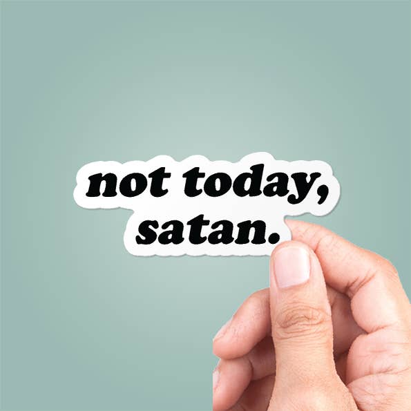 CJ's Sticker Shop - Wholesale Sticker - Not Today Satan Funny Sticker Vinyl Decal