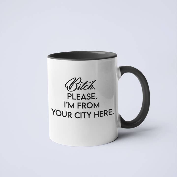 Calm Down Caren - Wholesale Coffee Mug - Bitch, Please I'm From YOUR CUSTOM CITY Coffee Mug