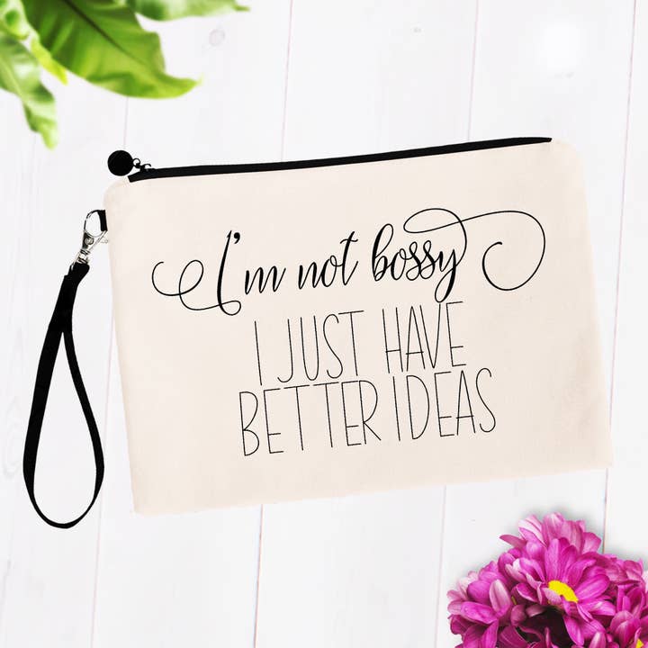 I'm not Bossy I just have better ideas Makeup Bags for wholesale by SheMugs