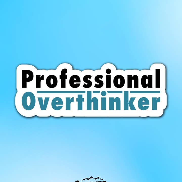 Sticker Lodge - Wholesale Phone & Laptop Stickers - Professional Overthinker Vinyl Sticker0