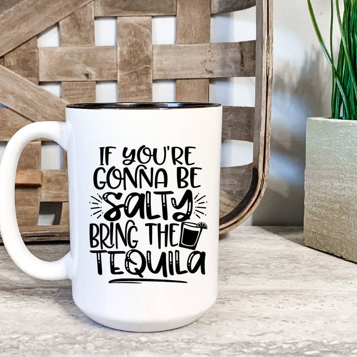 If you're Going to Be Salty Bring Tequila for wholesale by Nessa & Kenna Boutique