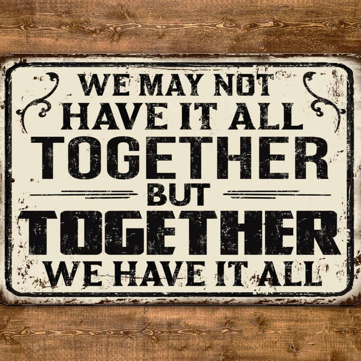 Game Time Prints - Wholesale Sign - We May Not Have It All Together But Together We Have It All Vintage Style Metal Sign