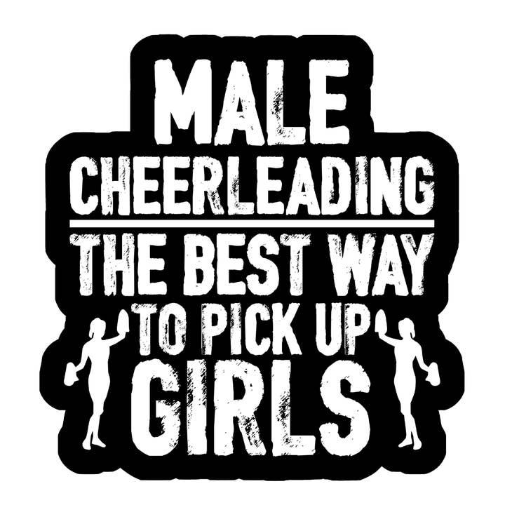 Male cheerleading is the best way to pick up girls sticker for wholesale by Stick to it creations