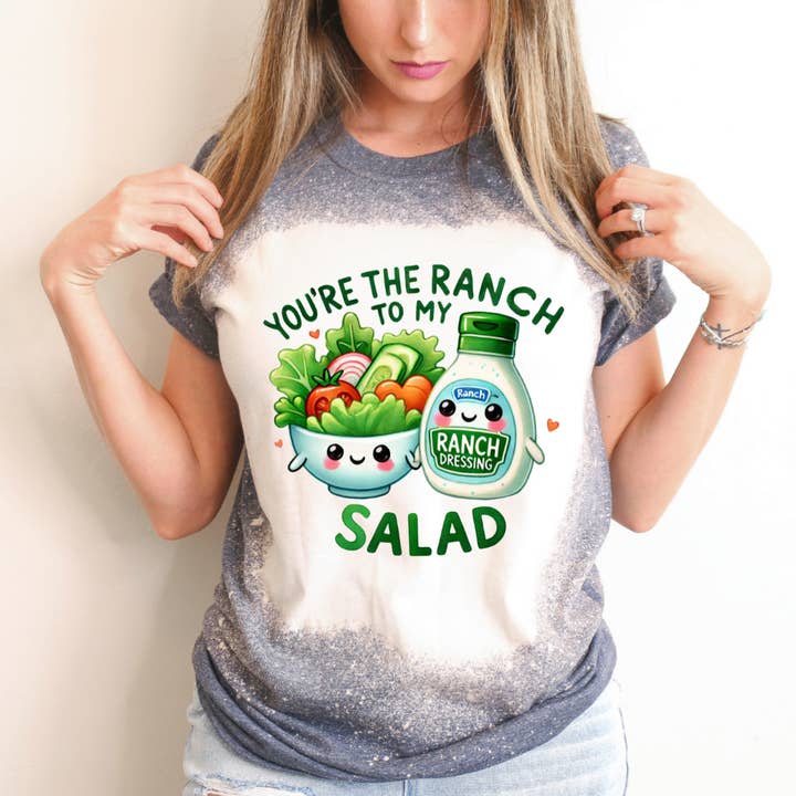 Du är ranchen till min sallad Alla hjärtans dag blekt t-shirt för wholesale av Hello Gorgeous Apparel