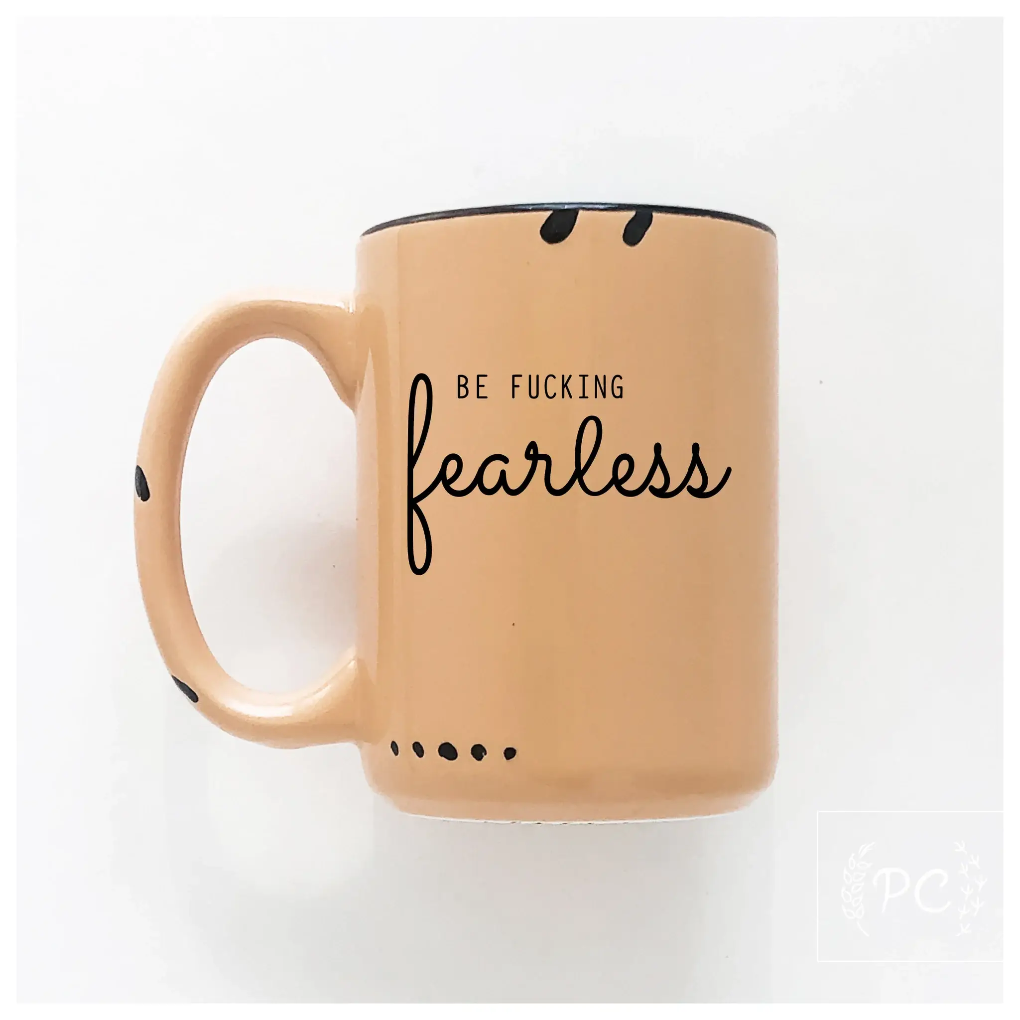 Prairie Chick Prints - Wholesale Coffee Mug - Be Fucking Fearless | Ceramic Mug5