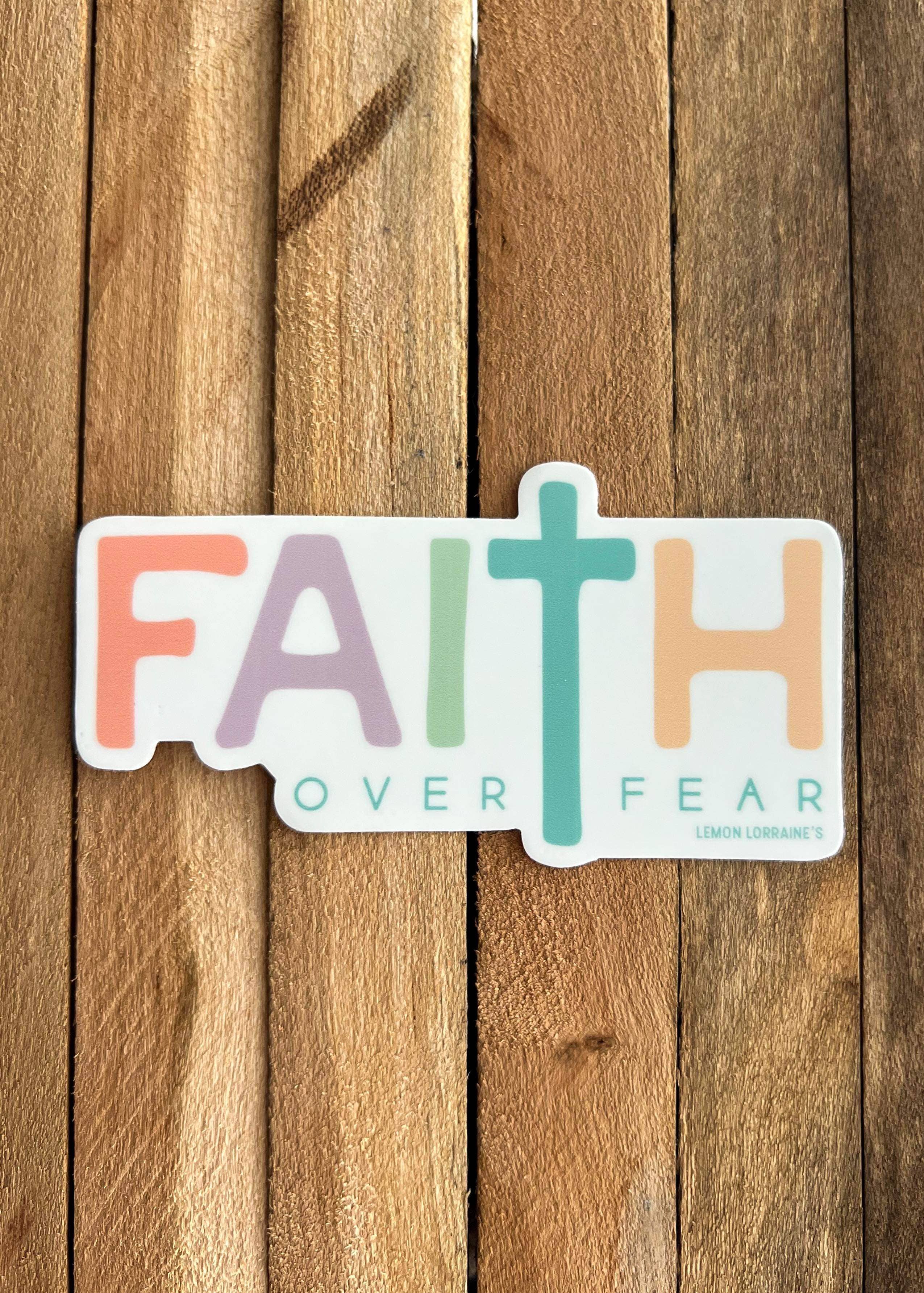 Lemon Lorraine's LLC - Wholesale Sticker - FAITH OVER FEAR - Sticker1
