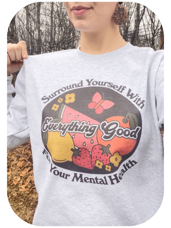 Umgib dich mit allem, was gut für deine geistige Gesundheit ist - Sweatshirt für den Großhandel von Self-Care Is For Everyone