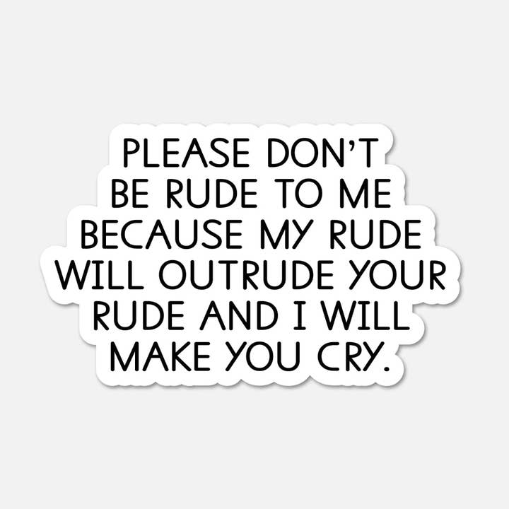S'il te plaît, ne sois pas impoli avec moi - Autocollant de citation drôle pour la vente par Footnotes
