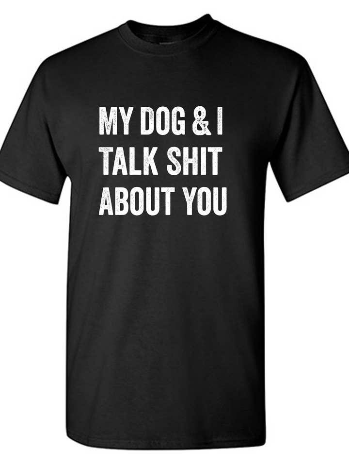 My Dog And I Talk About You for wholesale by Feelin Good Tees