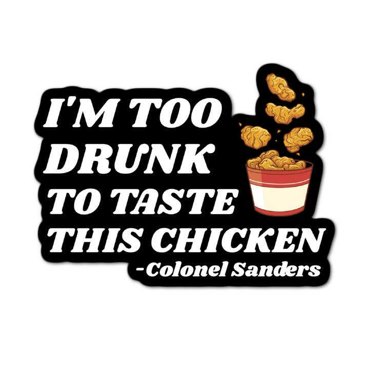 Jazzy Pop Stickers - Wholesale Phone & Laptop Stickers - Too drunk Chicken Talledega Nights laminated sticker funny