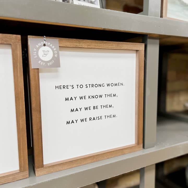 Lily and Sparrow - Wholesale Sign - Here's to Strong Women | Mother's Day Gift, Wall Art2