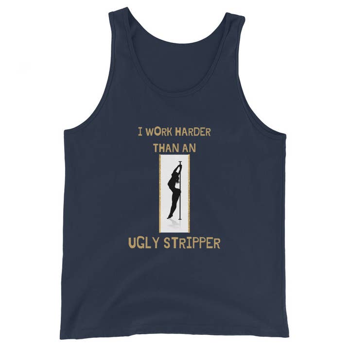 I Work Harder Than An Ugly Stripper Tank Top for wholesale by All of the Random Stuff