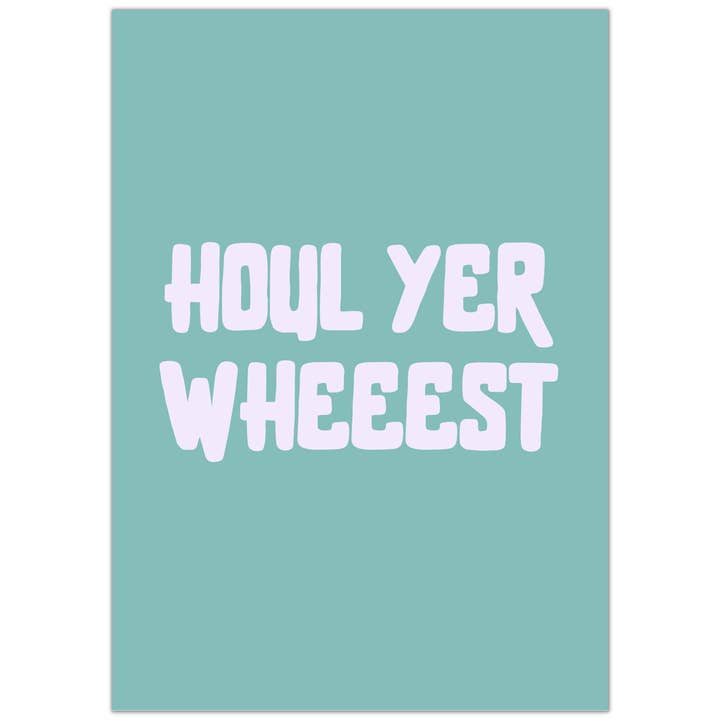HOUL YER WHEEEST PRINT- NOW £4.80 AT CHECKOUT for wholesale by Parful Stuff