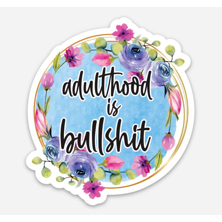 La adultez es una mierda | Pegatina para venta al por mayor de AromaSarapy