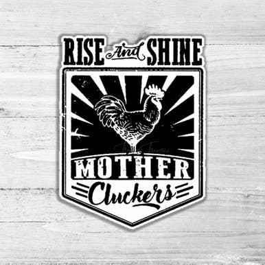 Trendy Transfers - Wholesale Sticker - Rise And Shine Mother Cluckers Die Cut Sticker0