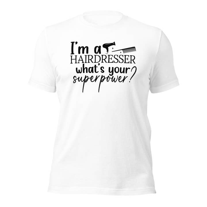 T-shirt unisexe I'm A Hairdresser What's Your Superpower pour la vente par Black and Gifted LLC