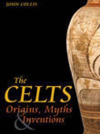 Celtes : Origines, Mythes et Inventions par John Collis pour la vente par Boon Books