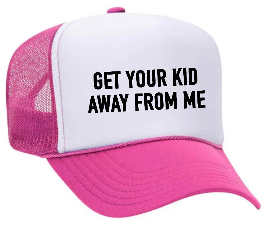 Inappropriate Trucker Hats - Wholesale Trucker Hat - Unisex - Get Your Kid Away From Me Trucker Hat1