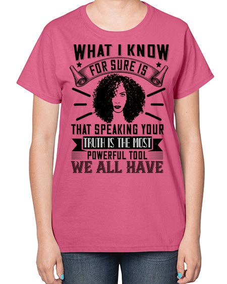 tshirt unlimited - Wholesale Screen Printed T-Shirt - Women's - What I know for sure is that speaking your truth is the most powerful tool we all have Style 13# - black afro-  Ladies T-Shirt8