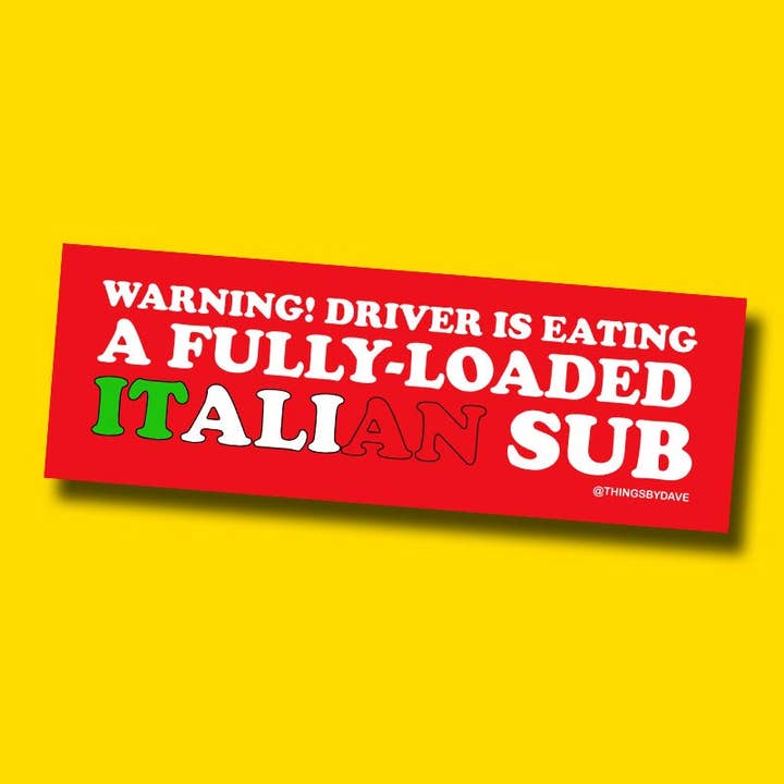 Things By Dave - Wholesale Sticker - WARNING! DRIVER IS EATING A FULLY-LOADED ITALIAN SUB Bumper Sticker