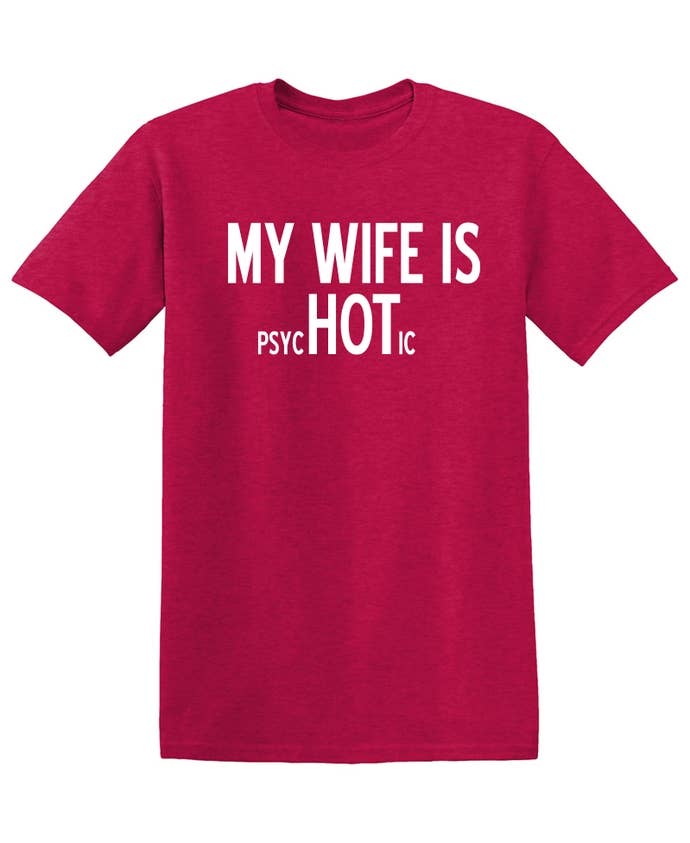 Feelin Good Tees - Wholesale Screen Printed T-Shirt - Unisex - My Wife Is psycHOTic11