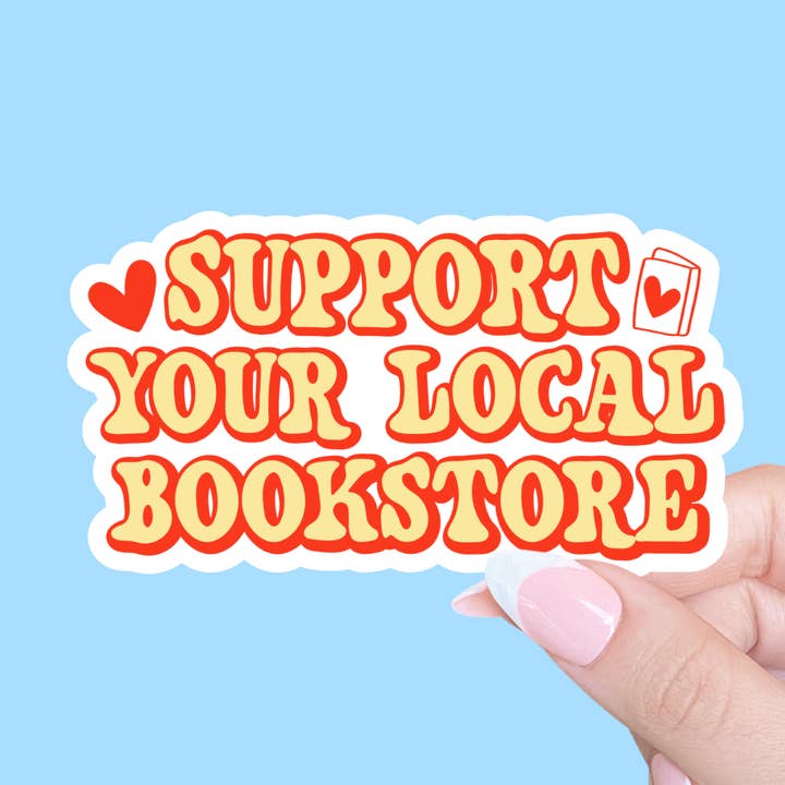 Support your local bookstore, Bookish sticker, Reader merch for wholesale by Radical Buttons