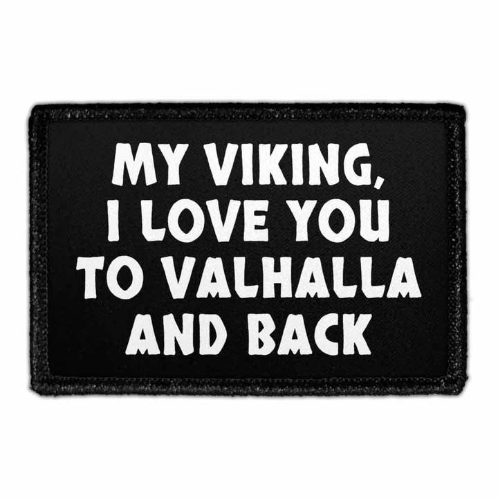 Pull Patch - Wholesale Patch - My Viking, I Love You To Valhalla And Back - Removable Patch